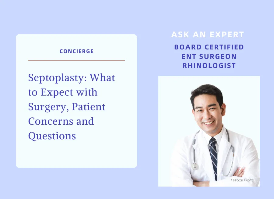 Septoplasty - What to Expect with Surgery, Patient Concerns and Questions