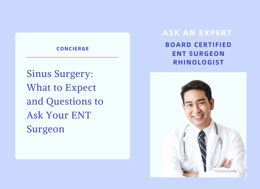 Sinus Surgery - What to Expect and Questions to Ask Your ENT Surgeon