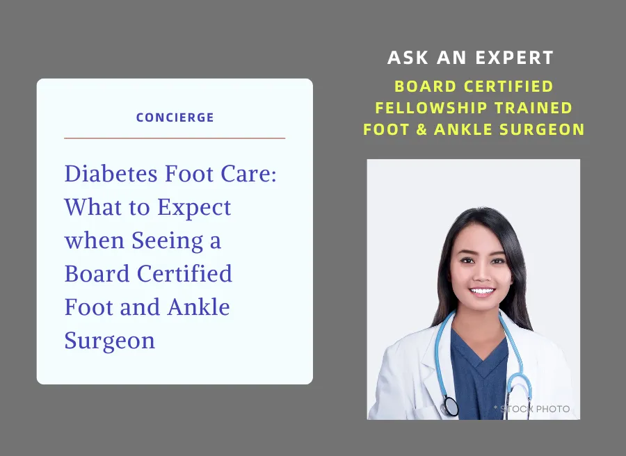 Diabetes Foot Care - What to Expect when Seeing a Board Certified Foot and Ankle Surgeon 