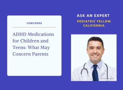 ADHD Medications for Children and Teens - What May Concern Parents