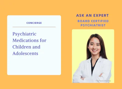 Medication Questions on Psychiatric Medications for Children and Adolescents