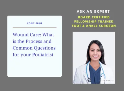 Wound Care - What is the Process and Common Questions for your Podiatrist